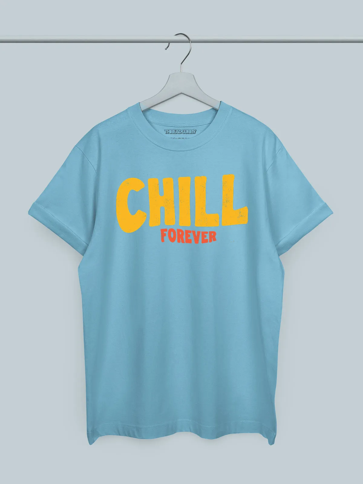 Chill Forever Tshirt