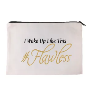 I Woke Up Like This #Flawless Cosmetic Bag